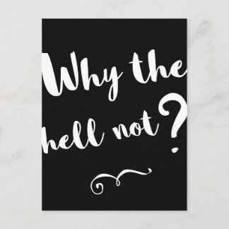 why the hell not? Motivational Quote Print Postcard