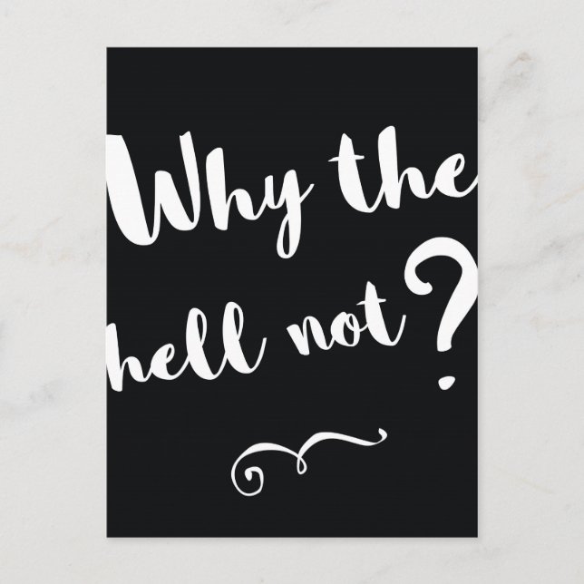 why the hell not? Motivational Quote Print Postcard (Front)