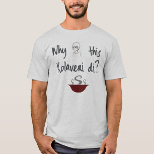 Why This Kolaveri Di T-Shirt