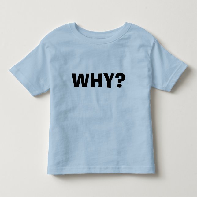Why? Toddler T-shirt (Front)