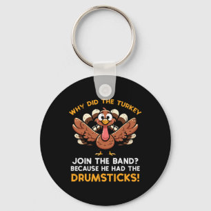 Why Turkey Join Nd Drumstick Thanksgiving Men Kids Keychain