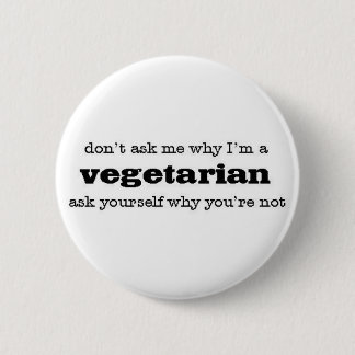 why vegetarian? 2 inch round button