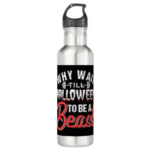 Why Wait Till Halloween To Be A Beast 710 Ml Water Bottle