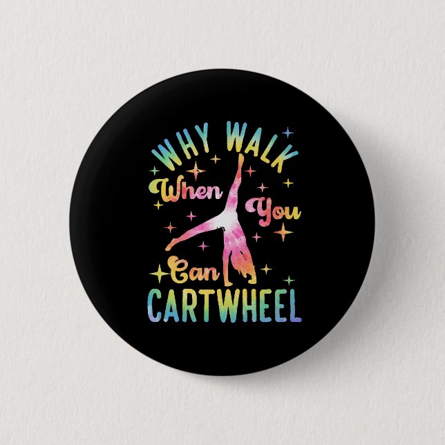 Why Walk When You Can Cartwheel 2 Inch Round Button (Front)