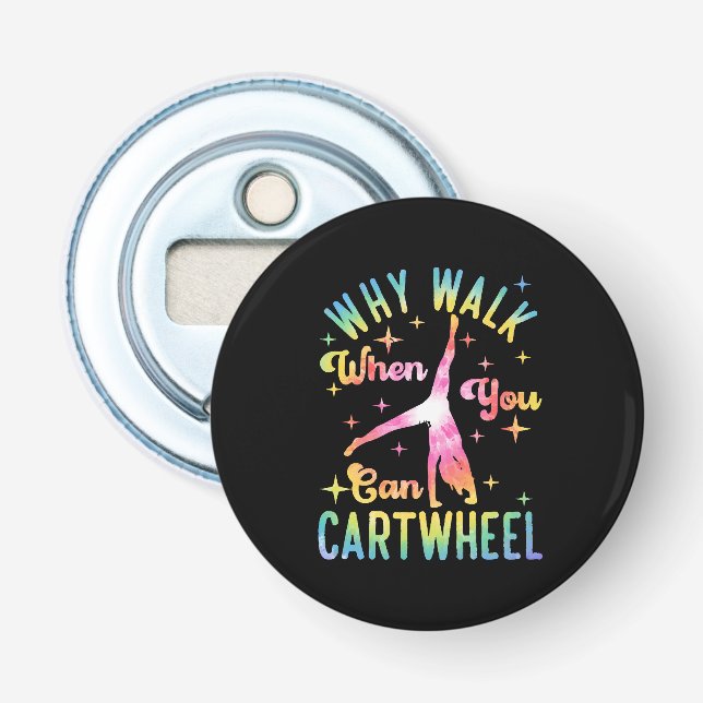 Why Walk When You Can Cartwheel Bottle Opener (Front)