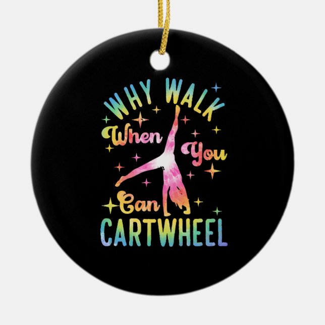 Why Walk When You Can Cartwheel Ceramic Ornament (Front)
