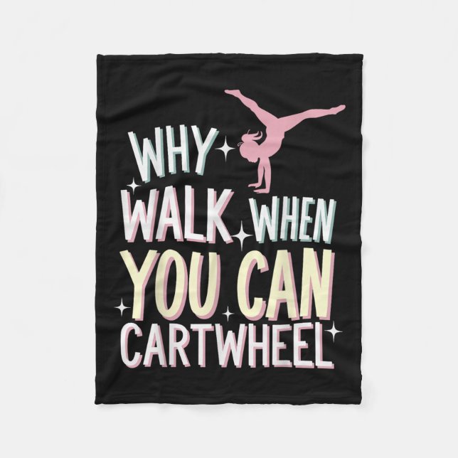 Why Walk When You Can Cartwheel  Fleece Blanket (Front)