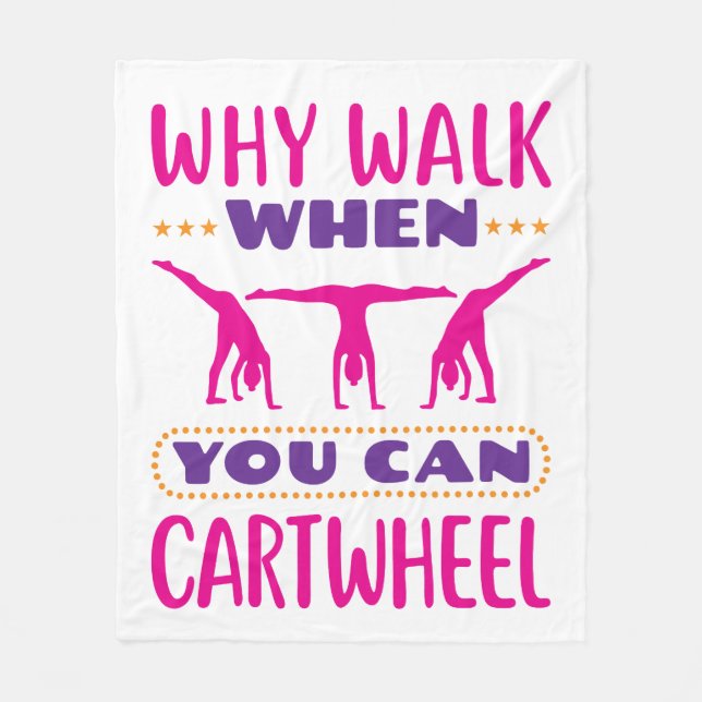 Why Walk When You Can Cartwheel Fleece Blanket (Front)