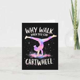 Why Walk When You Can Cartwheel Gymnast Girls Gymn Card