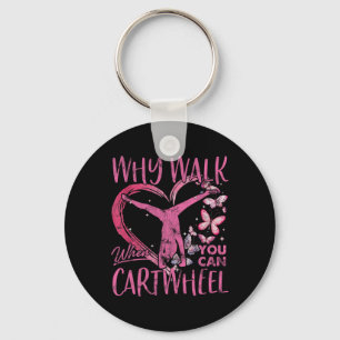 Why Walk When You Can Cartwheel Gymnast Gymnastic  Keychain