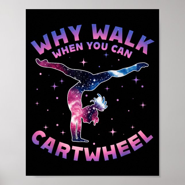 Why Walk When You Can Cartwheel Gymnast Gymnastic  Poster (Front)