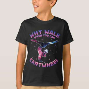 Why Walk When You Can Cartwheel Gymnast Gymnastic  T-Shirt