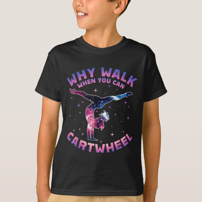 Why Walk When You Can Cartwheel Gymnast Gymnastic  T-Shirt (Front)