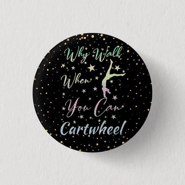 Why Walk When You Can Cartwheel Gymnastics 1 Inch Round Button (Front)