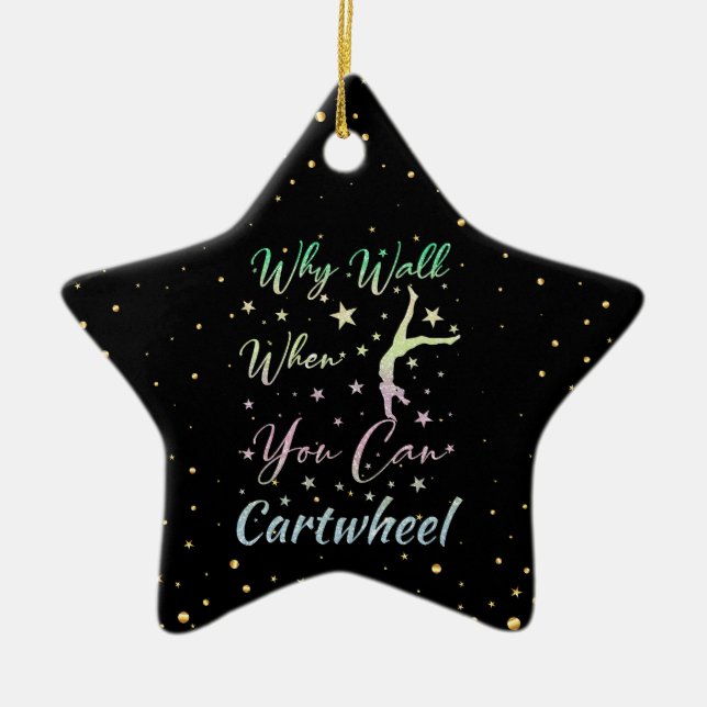 Why Walk When You Can Cartwheel Gymnastics Ceramic Ornament (Front)
