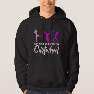 Why Walk When You Can Cartwheel Gymnastics Gifts f Hoodie