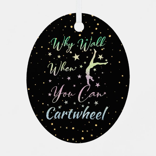 Why Walk When You Can Cartwheel Gymnastics Metal Ornament (Back)
