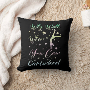 Why Walk When You Can Cartwheel Gymnastics Party Throw Pillow