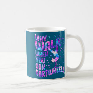 Why Walk When You Can Cartwheel Gymnastics Women G Coffee Mug