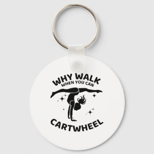 Why Walk When You Can Cartwheel Gymnastics Yoga Fi Keychain