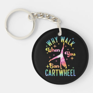 Why Walk When You Can Cartwheel Keychain