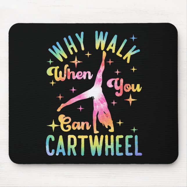 Why Walk When You Can Cartwheel Mouse Pad (Front)