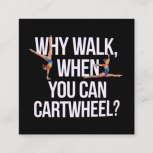 Why Walk When You Can Cartwheel? Perfect for Fun Square Business Card