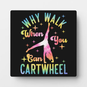 Why Walk When You Can Cartwheel Plaque