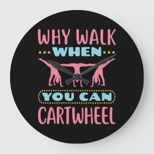 Why Walk When You Can Cartwheel Tumbling Gymnastic Large Clock