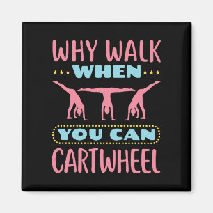 Why Walk When You Can Cartwheel Tumbling Gymnastic Magnet