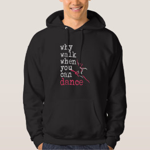 Why Walk When You Can Dance Apparel Hoodie