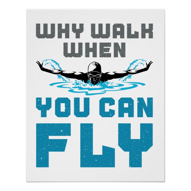 Why Walk When You Can Fly Swimming Butterfly Poster (Front)