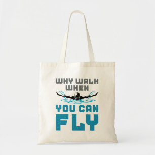 Why Walk When You Can Fly Swimming Butterfly Tote Bag
