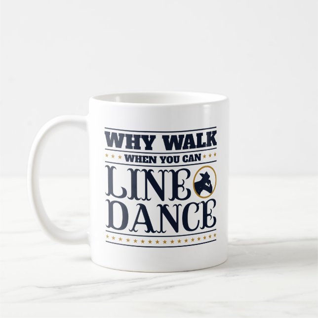Why Walk When You Can Line Dance Coffee Mug (Left)