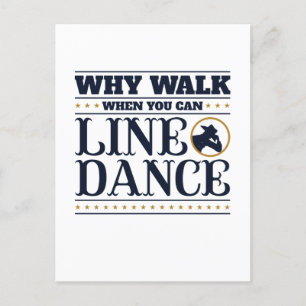 Why Walk When You Can Line Dance Postcard