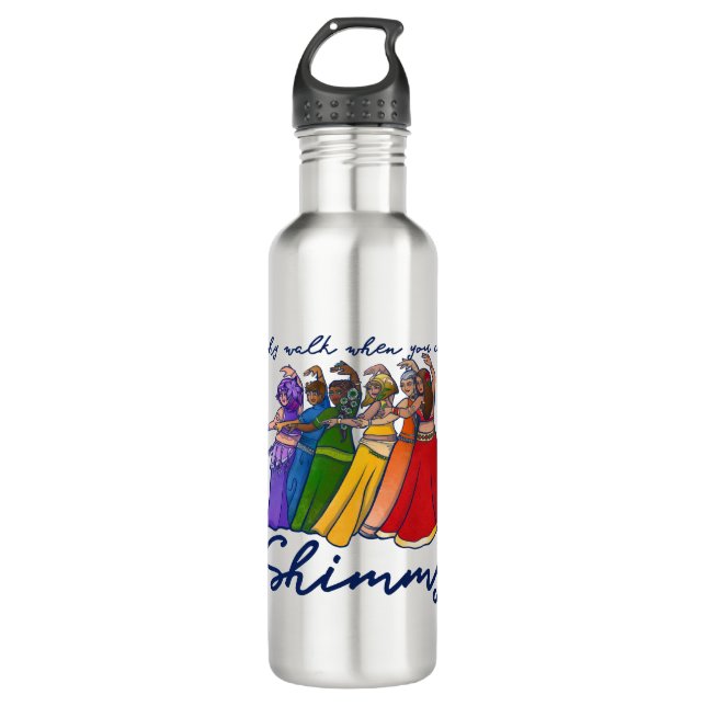 Why walk when you can shimmy belly dancers 710 ml water bottle (Front)