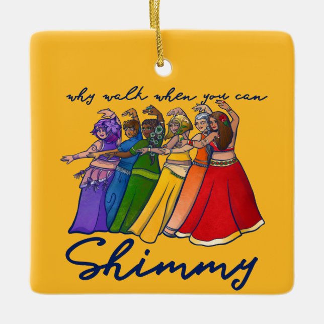 Why walk when you can shimmy belly dancers ceramic ornament (Front)