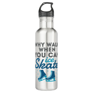 Why Walk When You Can Skate 710 Ml Water Bottle