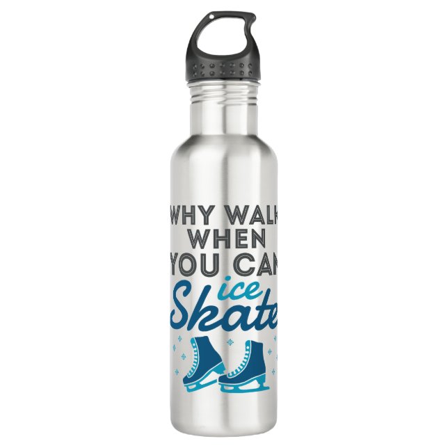 Why Walk When You Can Skate 710 Ml Water Bottle (Front)