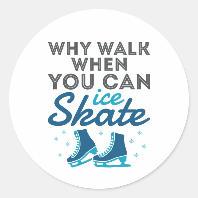 Why Walk When You Can Skate Classic Round Sticker (Front)
