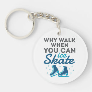 Why Walk When You Can Skate Keychain