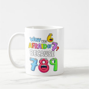 Why Was 6 Afraid Funny Numbers Math Design Coffee Mug