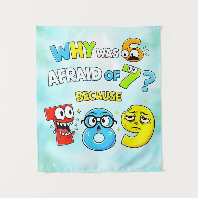 Why Was 6 Afraid of 7 Funny Math Design Tapestry (Front)