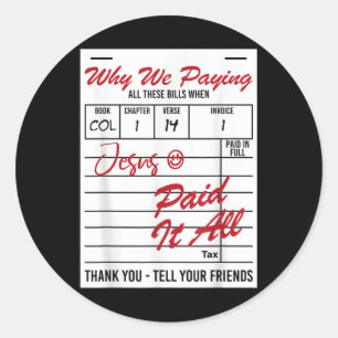 Why We Paying All These Bill Funny Quote  Classic Round Sticker