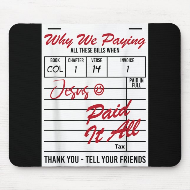 Why We Paying All These Bill Funny Quote  Mouse Pad (Front)