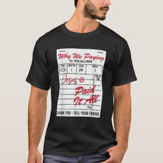 Why We Paying All These Bill Funny Quote T-Shirt