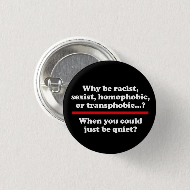 Why when you could just be quiet classic round sti 1 inch round button (Front & Back)
