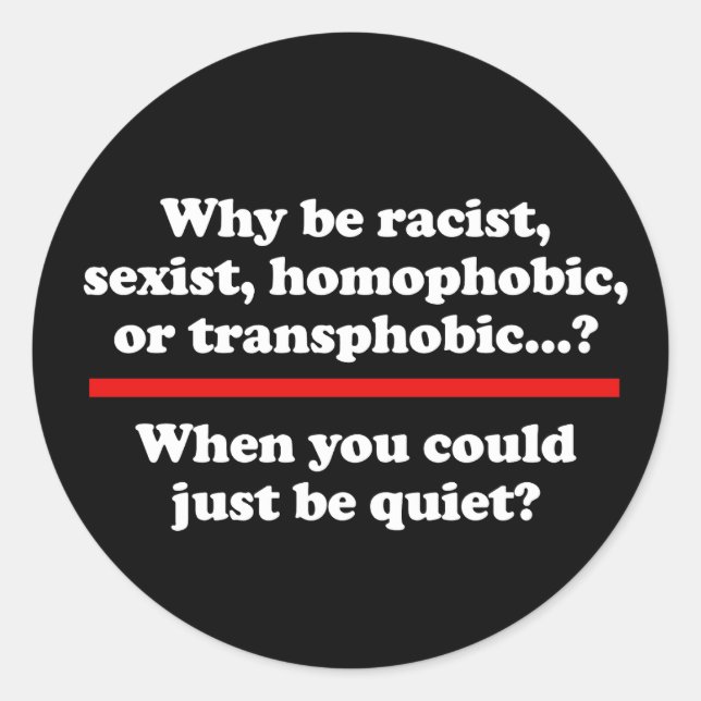 Why when you could just be quiet classic round sti classic round sticker (Front)