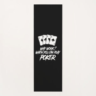 Why Work When You Can Play Poker Yoga Mat