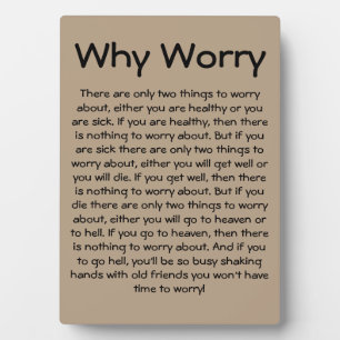 Why Worry (5x7 easel) Plaque